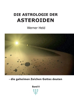 Paperback Die Astrologie der Asteroiden Band 2: - die geheimen Zeichen Gottes deuten [German] Book