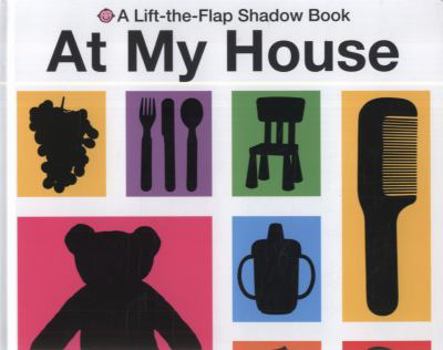 Hardcover At My House (Lift-the-flap Shadow Books) Book