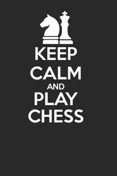 Keep Calm and Play Chess 120 Page Notebook Lined Journal for Chess Players