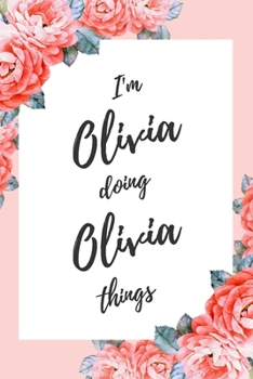 Paperback I'm Olivia Doing Olivia Things: 6x9" Lined Floral Notebook/Journal Funny Gift Idea Book