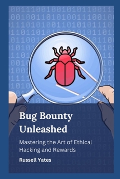 Paperback Bug Bounty Unleashed: Mastering the Art of Ethical Hacking and Rewards Book