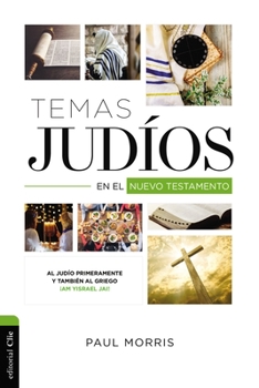 Paperback Temas Judíos En El Nuevo Testamento: Al Judío Primeramente Y También Al Griego ¡Am Yisrael Jai! [Spanish] Book
