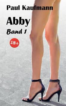 Paperback Abby Band 1: sexueller Roman [German] Book