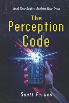Paperback The Perception Code: Hack Your Reality, Reclaim Your Truth Book