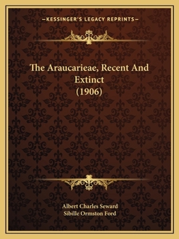 Paperback The Araucarieae, Recent And Extinct (1906) Book