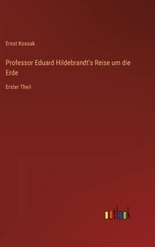 Hardcover Professor Eduard Hildebrandt's Reise um die Erde: Erster Theil [German] Book