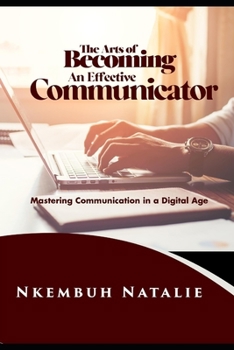 Paperback The Art of Becoming an Effective Communicator: Mastering communication in a Digital Age Book