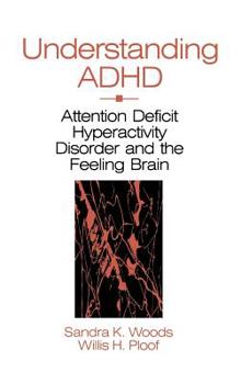 Hardcover Understanding ADHD: Attention Deficit Hyperactivity Disorder and the Feeling Brain Book