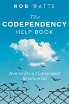 Paperback The Codependency Help Book: How to Fix a Codependent Relationship Book