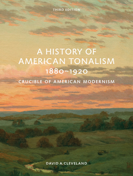 Hardcover A History of American Tonalism, 1880-1920: Crucible of American Modernism Book