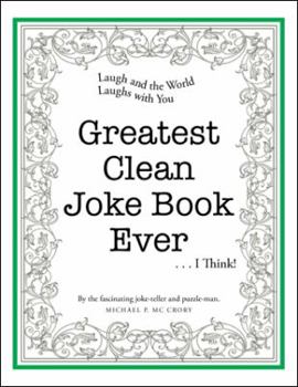 Paperback Greatest Clean Joke Book Ever . . . I Think! Book