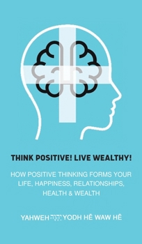 Hardcover Think Positive! Live Wealthy! Book