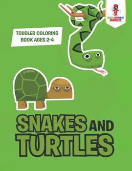 Paperback Snakes and Turtles: Toddler Coloring Book Ages 2-4 Book