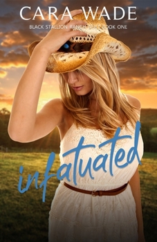 Infatuated : Black Stallion Ranch #1 - Book #1 of the Black Stallion Ranch