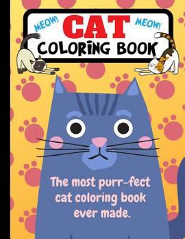 Paperback Cat Coloring Book: The Most Purr-fect Cat Coloring Book Ever Made Book