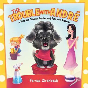 Paperback The Trouble with André: A book for children, families and pets with diabetes Book