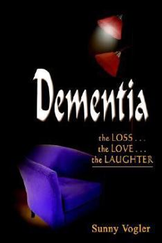 Paperback Dementia: The Loss - The Love - The Laughter Book