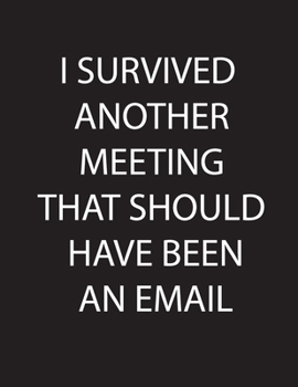 Paperback I Survived Another Meeting that Should Have Been an Email: Line Journal Note book Black Paper 101pages of 8.5"x 11" For Using Fluorescent and Metallic Book