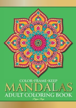 Paperback Color Frame Keep. Adult Coloring Book MANDALAS: Relaxation And Stress Relieving Beautiful, Mindfulness Mandalas [Large Print] Book