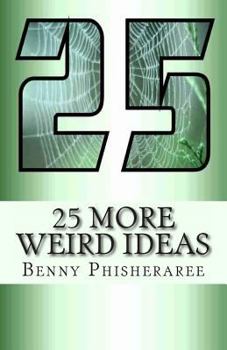 Paperback 25 More Weird Ideas: Adrift In The Universe Book