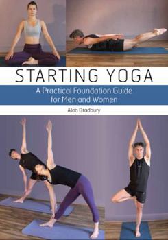 Paperback Starting Yoga: A Practical Foundation Guide for Men and Women Book