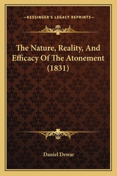 Paperback The Nature, Reality, And Efficacy Of The Atonement (1831) Book