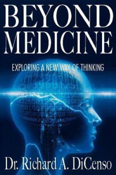 Hardcover Beyond Medicine: Exploring a New Way of Thinking Book