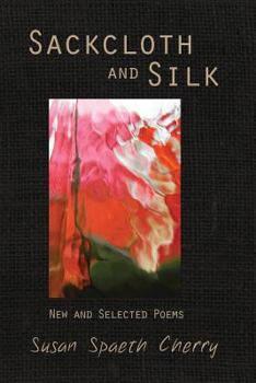 Paperback Sackcloth and Silk: New and Selected Poems Book