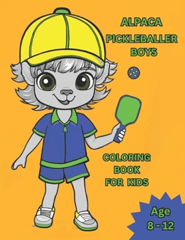Paperback Alpaca Pickleballer Boys: Coloring Book For Kids Book