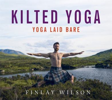 Hardcover Kilted Yoga: Yoga Laid Bare Book
