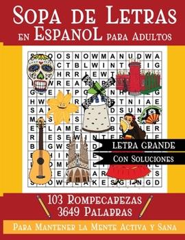 Paperback Sopa de Letras en Espanol para Adultos: Busqueda de Palabras para Mantener La Mente Sana. Spanish Word Search for Adults and Seniors Large Print 3649 Words 103 Word Puzzles With Solutions Book
