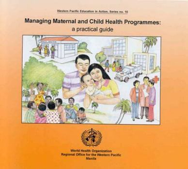 Paperback Managing Maternal and Child Health Programmes: A Practical Guide Book