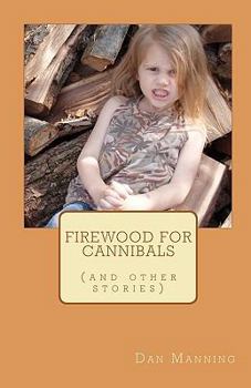 Paperback Firewood for Cannibals: (and other stories) Book