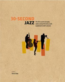 Hardcover 30-Second Jazz: The 50 Crucial Concepts, Styles, and Performers, Each Explained in Half a Minute [French] Book