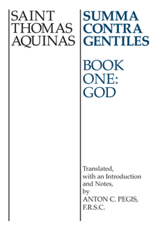 Summa Contra Gentiles: Book 1: God - Book #1 of the Summa Contra Gentiles