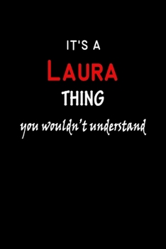 It's a  Laura  Thing You Wouldn't Understandl: Laura First Name Personalized Journal 6x9 Notebook, Wide Ruled (Lined) blank pages, Funny Cover for Girls and Women, Red White Text on Black