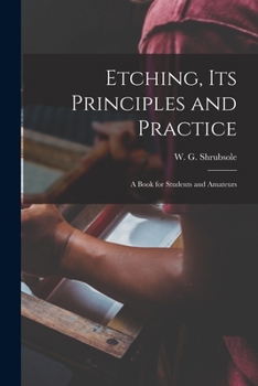 Paperback Etching, Its Principles and Practice: a Book for Students and Amateurs Book