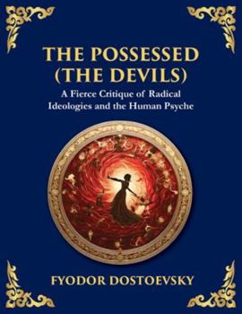 The Possessed (The Devils): A Profound Exploration of Politics, Chaos, and Human Nature (Large Print Deluxe Edition For Easy Reading) (Library of Alexandria)