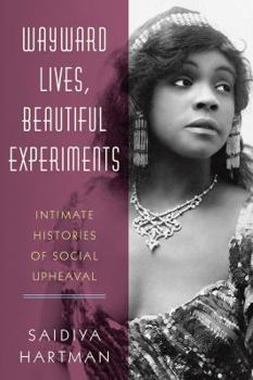Wayward Lives, Beautiful Experiments - Book  of the Race and American Culture