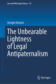 Hardcover The Unbearable Lightness of Legal Antipaternalism Book