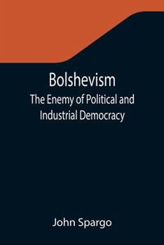 Paperback Bolshevism: The Enemy of Political and Industrial Democracy Book