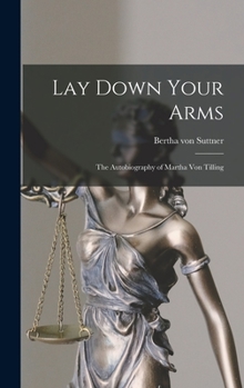 Lay Down Your Arms: The Autobiography of Martha von Tilling