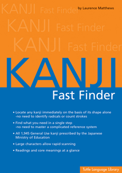 Paperback Kanji Fast Finder: This Kanji Dictionary Allows You to Look Up Japanese Characters Based on Shape Alone. No Need to Identify Radicals or Book
