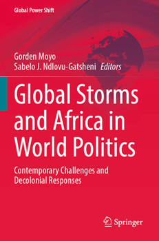 Global Storms and Africa in World Politics: Contemporary Challenges and Decolonial Responses (Global Power Shift)