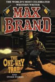 The One-Way Trail: A Western Trio (Sagebrush Large Print Westerns Series)