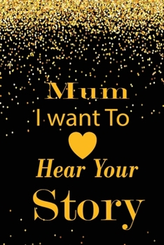 mum I want to hear your story: A guided journal to tell me your memories,keepsake questions.This is a great gift to mom,grandma,nana,aunt and auntie ... to share their early life on like Birthday