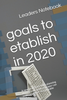 Paperback goals to etablish in 2020: A new year Start With planning writing your goals on paper can make you more accountable Book