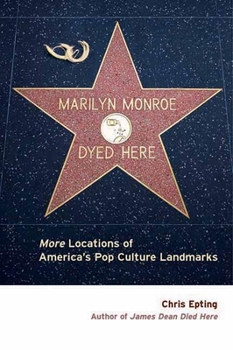 Paperback Marilyn Monroe Dyed Here: More Locations of America's Pop Culture Landmarks Book
