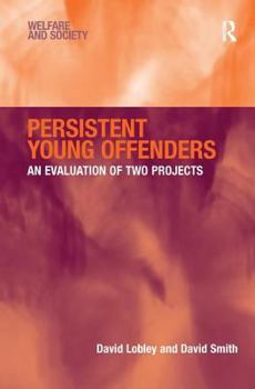 Persistent Young Offenders: An Evaluation of Two Projects