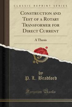 Paperback Construction and Test of a Rotary Transformer for Direct Current: A Thesis (Classic Reprint) Book